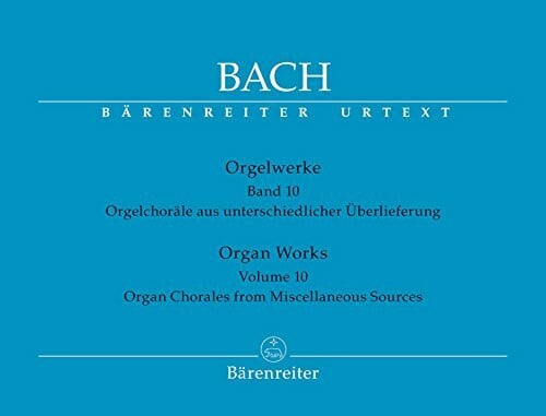 Bach, Johann Sebastian Orgelwerke. Organ Works: Orgelchoräle aus unterschiedlicher Überlieferung. Organ Chorales from Miscellaneous Sources