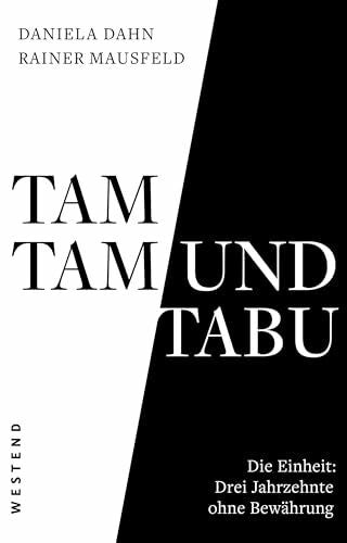Mausfeld, Rainer Tamtam und Tabu: Die Einheit: Drei Jahrzehnte ohne Bewährung