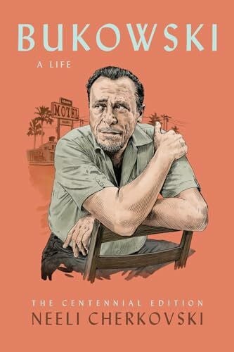 Cherkovski, Neeli Bukowski, A Life: The Centennial Edition