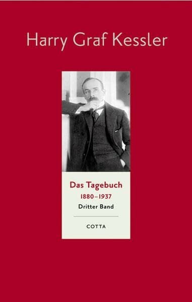 Harry Graf Kessler Das Tagebuch 1880 - 1937. Dritter Band: 1897 - 1905