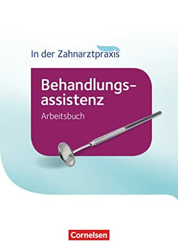 Geib-Weber, Britta In der Zahnarztpraxis - Behandlungsassistenz. Arbeitsbuch (Zahnmedizinische Fachangestellte, Behandlungsassistenz - Ausgabe 2016)