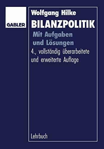 Hilke, Wolfgang Bilanzpolitik: Mit Aufgaben und Lösungen