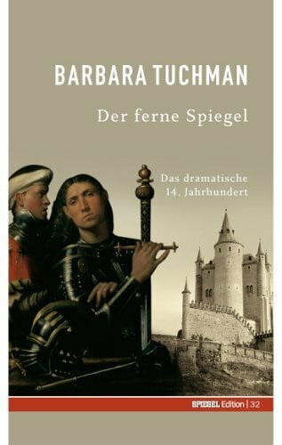 Barbara Tuchman Der ferne Spiegel. Das dramatische 14. Jahrhundert