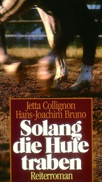 Sachs-Collignon, Jetta Solang die Hufe traben: Ein Reiterroman