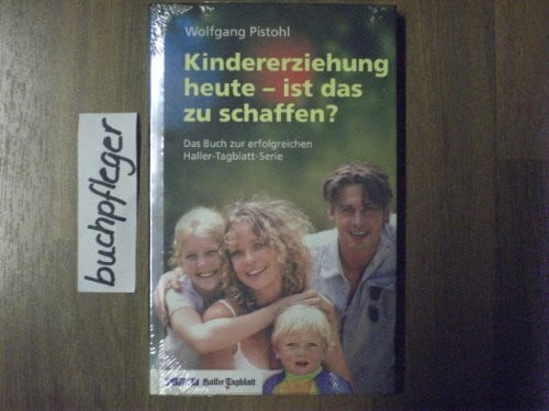 Selvakumaran, Thumilan Kindererziehung heute - ist das zu schaffen?: Das Buch zur erfolgreichen Haller-Tagblatt-Serie