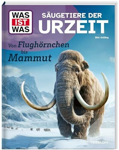 Grüling, Birk WAS IST WAS Säugetiere der Urzeit. Von Flughörnchen bis Mammut | Auf den Spuren der Evolution | Sachbuch für Kinder ab 8 Jahren (WAS IST WAS Das Original)