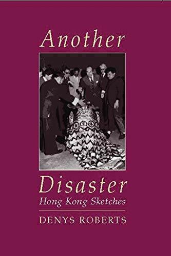 Roberts, Denys Another Disaster: Hong Kong Sketches