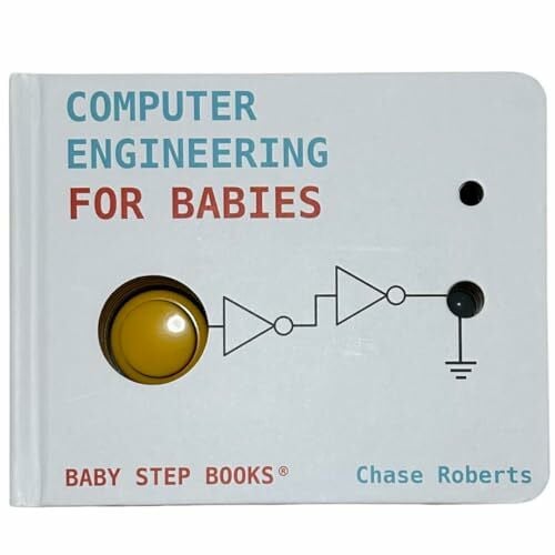 Chase Roberts Computer Engineering for Babies by Chase Roberts