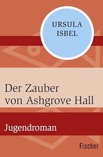 Isbel, Ursula Der Zauber von Ashgrove Hall: Jugendroman