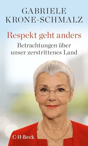 Krone-Schmalz, Gabriele Respekt geht anders: Betrachtungen über unser zerstrittenes Land (Beck Paperback)