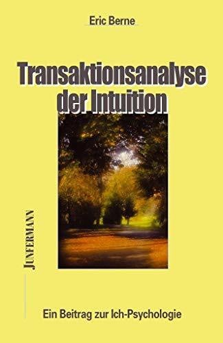 Young, Anthony Transaktionsanalyse der Intuition: Ein Beitrag zur Ich-Psychologie