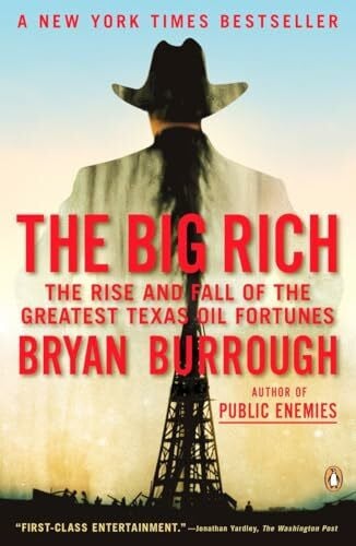 Burrough, Bryan The Big Rich: The Rise and Fall of the Greatest Texas Oil Fortunes