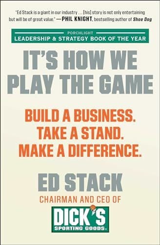 Stack, Ed It's How We Play the Game: Build a Business. Take a Stand. Make a Difference.