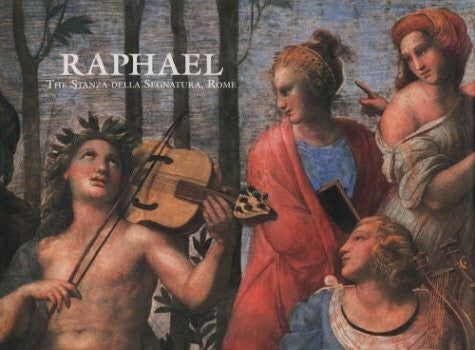 Beck, James H. Raphael: The Stanza Della Segnatura: The Stanza Della Segnatura, Rome (The Great Fresco Cycles of the Renaissance)