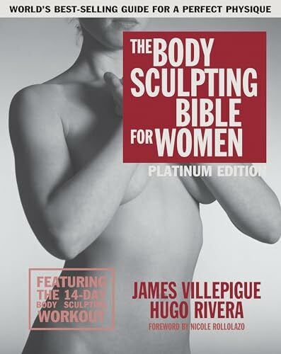 Rivera, Hugo The Body Sculpting Bible for Women, Fourth Edition: The Ultimate Women's Strength Training Guide Guaranteed to Help You Get Toned & Burn Fat