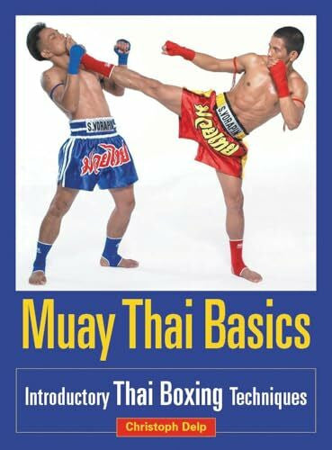 Delp, Christoph Muay Thai Basics: Introductory Thai Boxing Techniques
