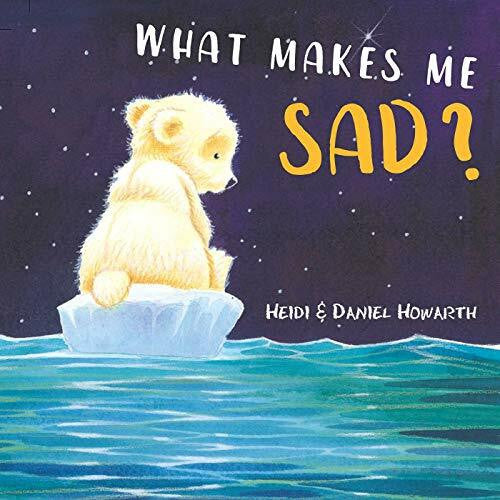 Howarth, Heidi What Makes Me Sad? (What Makes Me Feel?)