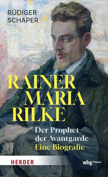 Schaper, Rüdiger Rainer Maria Rilke: Der Prophet der Avantgarde
