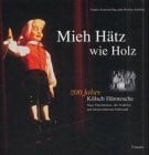 Kemmerling, Frauke Mieh Hätz wie Holz: 200 Jahre Kölsch Hännesche