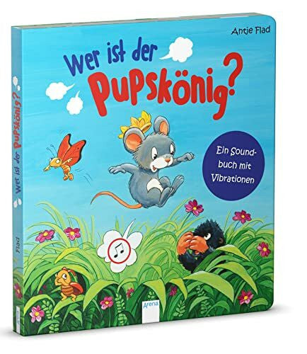 Flad, Antje Wer ist der Pupskönig? Ein Soundbuch mit Vibrationen: Ein Soundbuch mit Vibrationen – ab 36 Monate