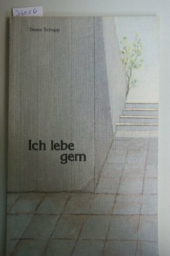 Schupp, Dieter Ich lebe gern