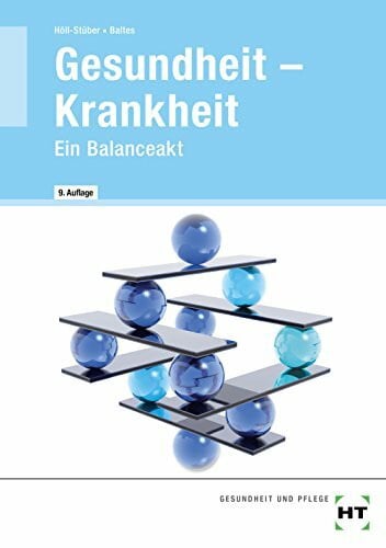 Dr. Höll-Stüber, Eva Gesundheit - Krankheit ° Ein Balanceakt
