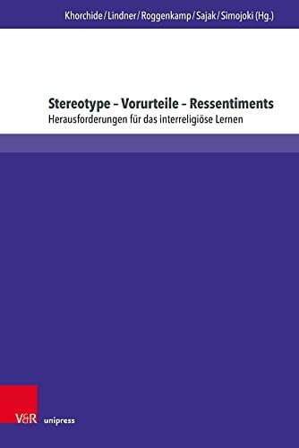 Mouhanad Stereotype – Vorurteile – Ressentiments: Herausforderungen für das interreligiöse Lernen (Religiöse Bildung kooperativ)