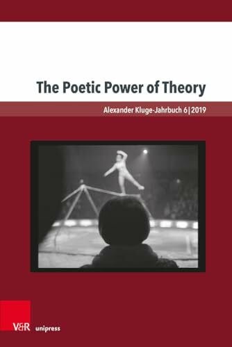 Richard Langston The Poetic Power of Theory (Alexander Kluge-Jahrbuch, Band 6)