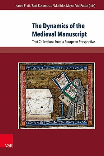 Ad Putter (eds.) The Dynamics of the Medieval Manuscript: Text Collections from a European Perspective