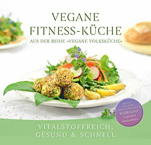Gabriele-Verlag Das Wort Vegane Fitness-Küche: Vitalstoffreich, gesund & schnell
