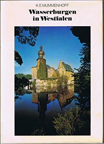 Mummenhoff, Karl E Wasserburgen in Westfalen (Deutsche Lande - Deutsche Kunst)