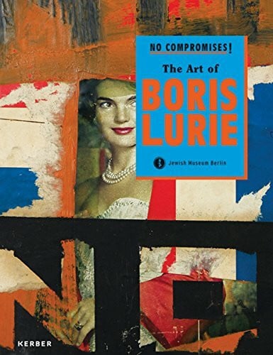 Cilly Kugelmann für das Jüdische Museum Berlin No Compromises!: The Art of Boris Lurie
