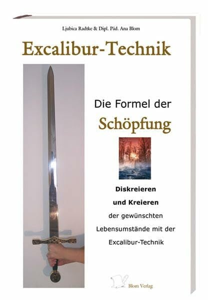Ljubica Radtke Excalibur - Technik: Die Formel der Schöpfung