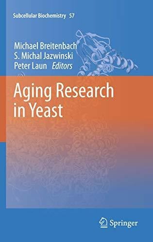 Jazwinski, S. Michal Aging Research in Yeast (Subcellular Biochemistry, Band 57)