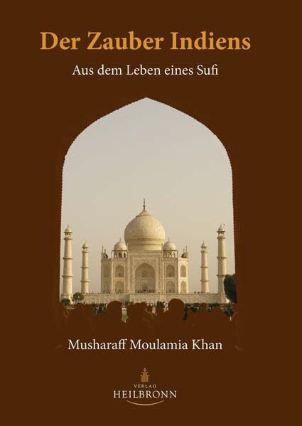 Khan, Musharaff Moulamia Der Zauber Indiens: Aus dem Leben eines Sufi