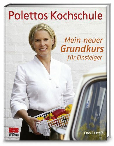 Cornelia Poletto Polettos Kochschule. Mein neuer Grundkurs für Einsteiger