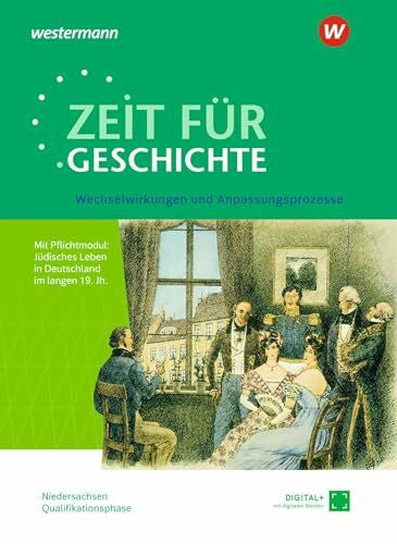 Klöppelt, Utz Zeit für Geschichte – Ausgabe für die Qualifikationsphase in Niedersachsen: Themenband ab dem Zentralabitur 2027 Wechselwirkungen und Anpassungsprozesse