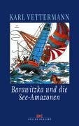 Vettermann, Karl Barawitzka und die See-Amazonen
