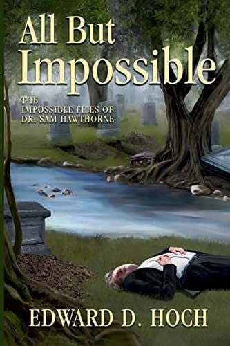 Hoch, Edward D. All But Impossible: The Impossible Files of Dr. Sam Hawthorne (Lost Classics)