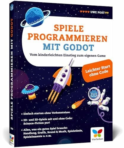 Post, Uwe Spiele programmieren mit Godot: Der Einstieg für Kinder und Jugendliche. Spieleentwicklung in 2D und 3D – kinderleicht, einfach erklärt, altersgerecht