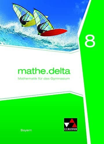 Lauffer, Verena mathe.delta – Bayern / mathe.delta Bayern 8: Mathematik für das Gymnasium (mathe.delta – Bayern: Mathematik für das Gymnasium)