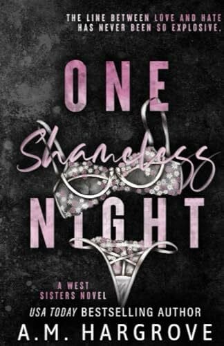 Hargrove, A. M. One Shameless Night: An Enemies To Lovers Stand Alone Single Dad Romance (A West Sisters Novel)