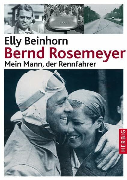 Beinhorn, Elly Bernd Rosemeyer: Mein Mann, der Rennfahrer