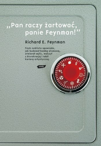 Feynman, Richard P. Pan raczy zartowac, panie Feynman!: Przypadki ciekawego człowieka