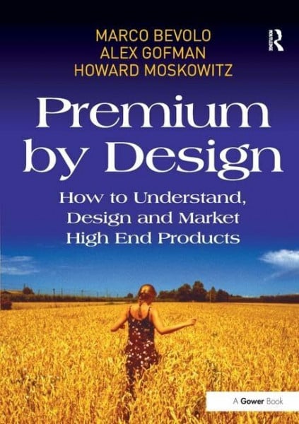 Gofman, Alex Premium by Design: How to Understand, Design and Market High End Products