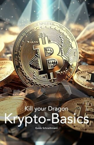 Schnaithmann, Guido Krypto Basics: Die Grundlagen von Bitcoin, Ethereum, Blockchain & Co - Einfach erklärt