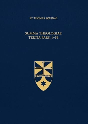 Aquinas, St. Thomas Summa Theologiae Tertia Pars, 1-59 (Latin-English Edition): Opera Omnia, Volume 19