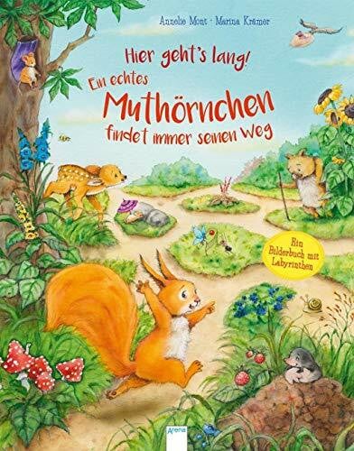 Krämer, Marina Hier geht's lang! Ein echtes Muthörnchen findet immer seinen Weg: Ein Bilderbuch mit Labyrinthen: