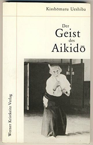 Ueshiba, Kisshomaru Der Geist des Aikido