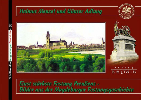 Adlung, Günter Einst stärkste Festung Preussens - Bilder aus der Magdeburger Festungsgeschichte (Schriftenreihe Magdeburger Geschichten)
